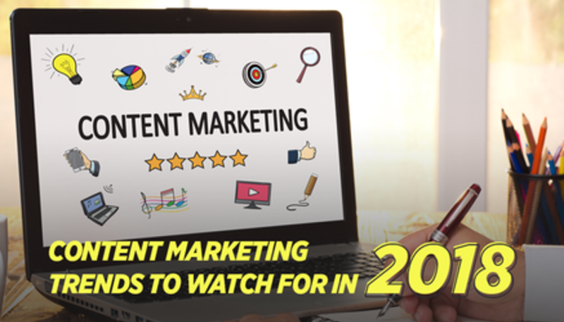Content Marketing Trends To Watch For In 2018