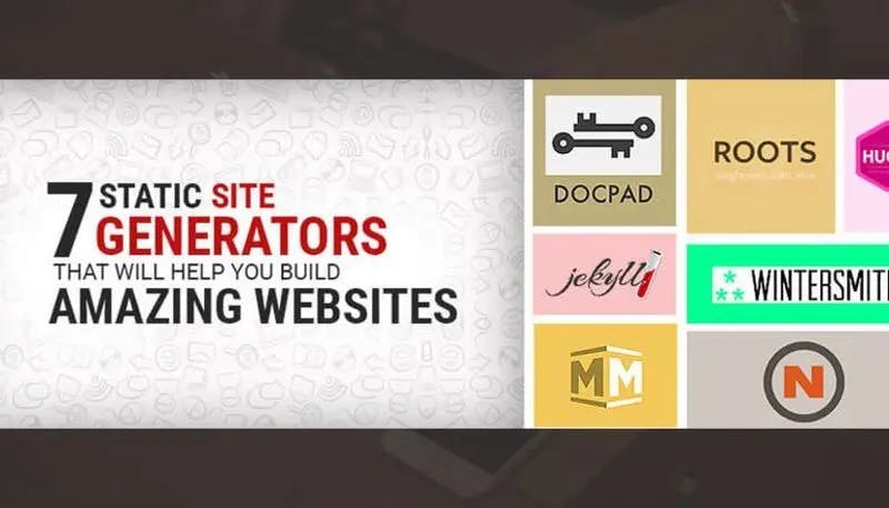 7 Static Site Generators that will help you build the Amazing Websites